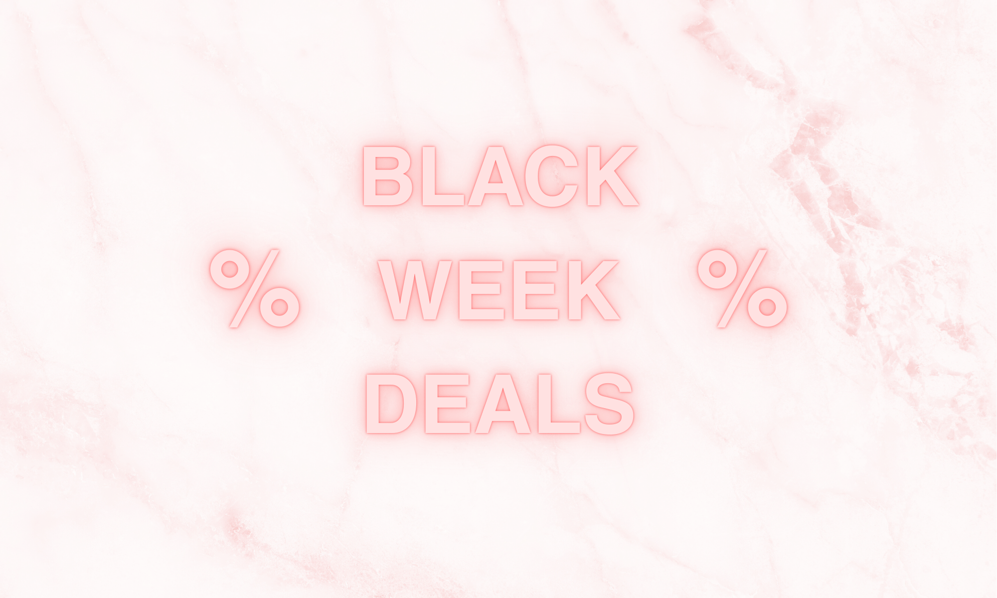 % BLACK WEEK DEALS %
